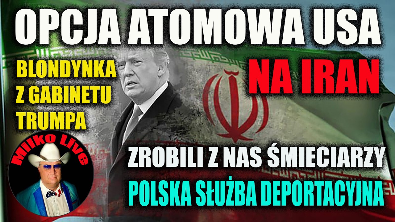 Irańska opcja atomowa USA. Blondynka i drukarka Trumpa. Plany opozycji i polska służba deportacyjna.