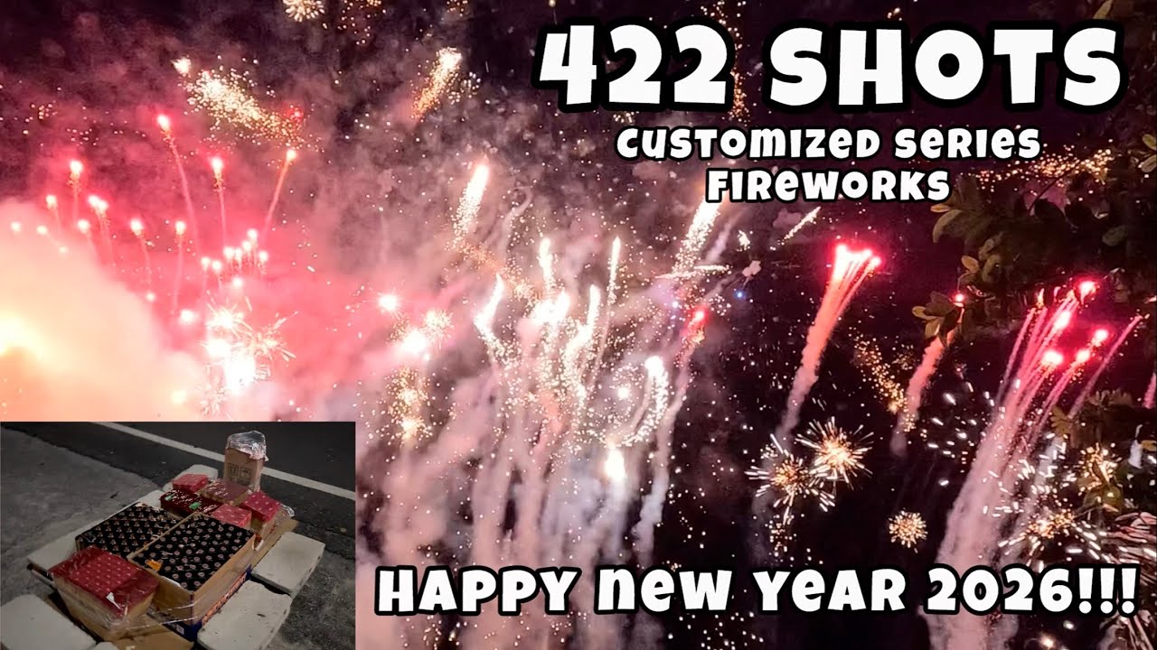 422 Shots Customized Series Fireworks - HAPPY NEW YEAR 2026!!! 🎆🎆🎆 12 midnight SALUBONG 🎉🎇