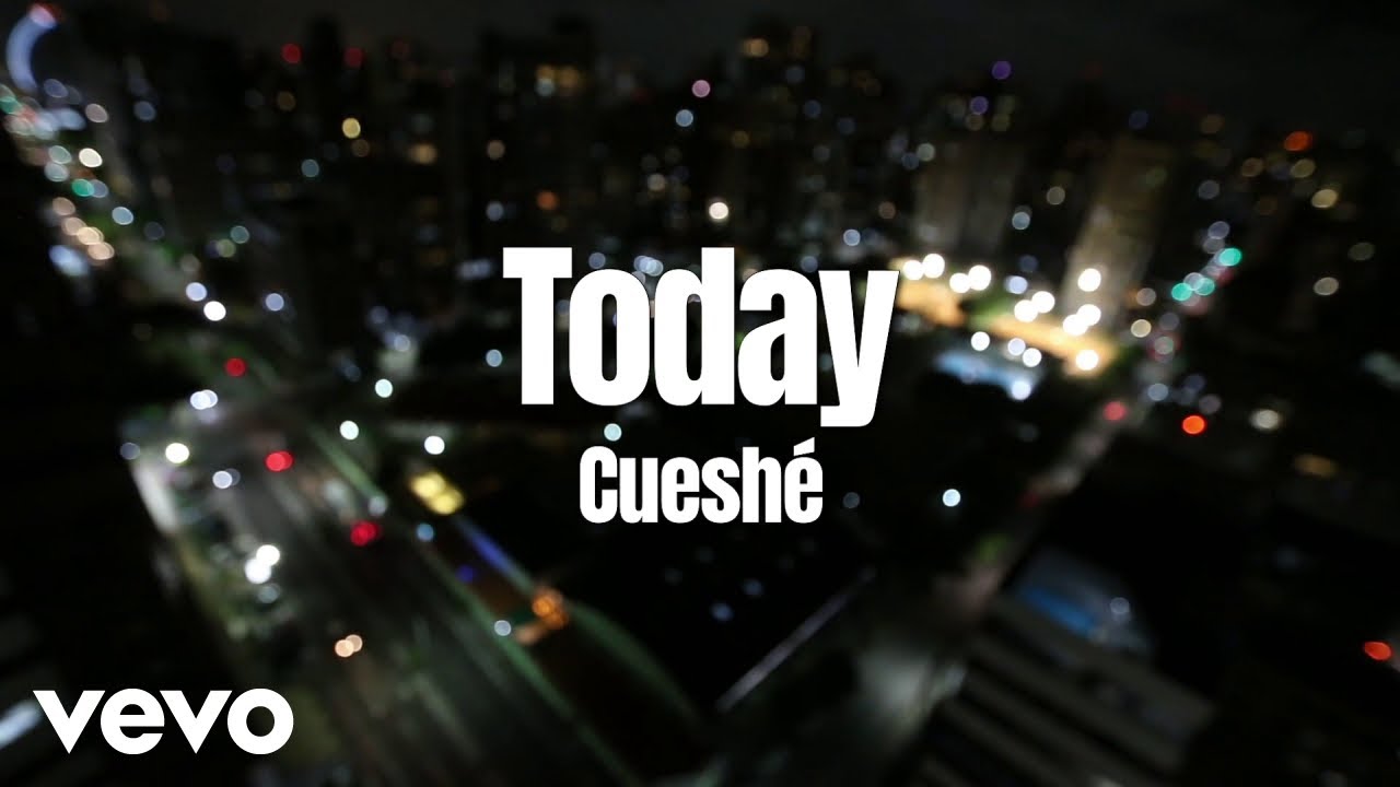 Cuesh&eacute; - Today [Lyric Video]