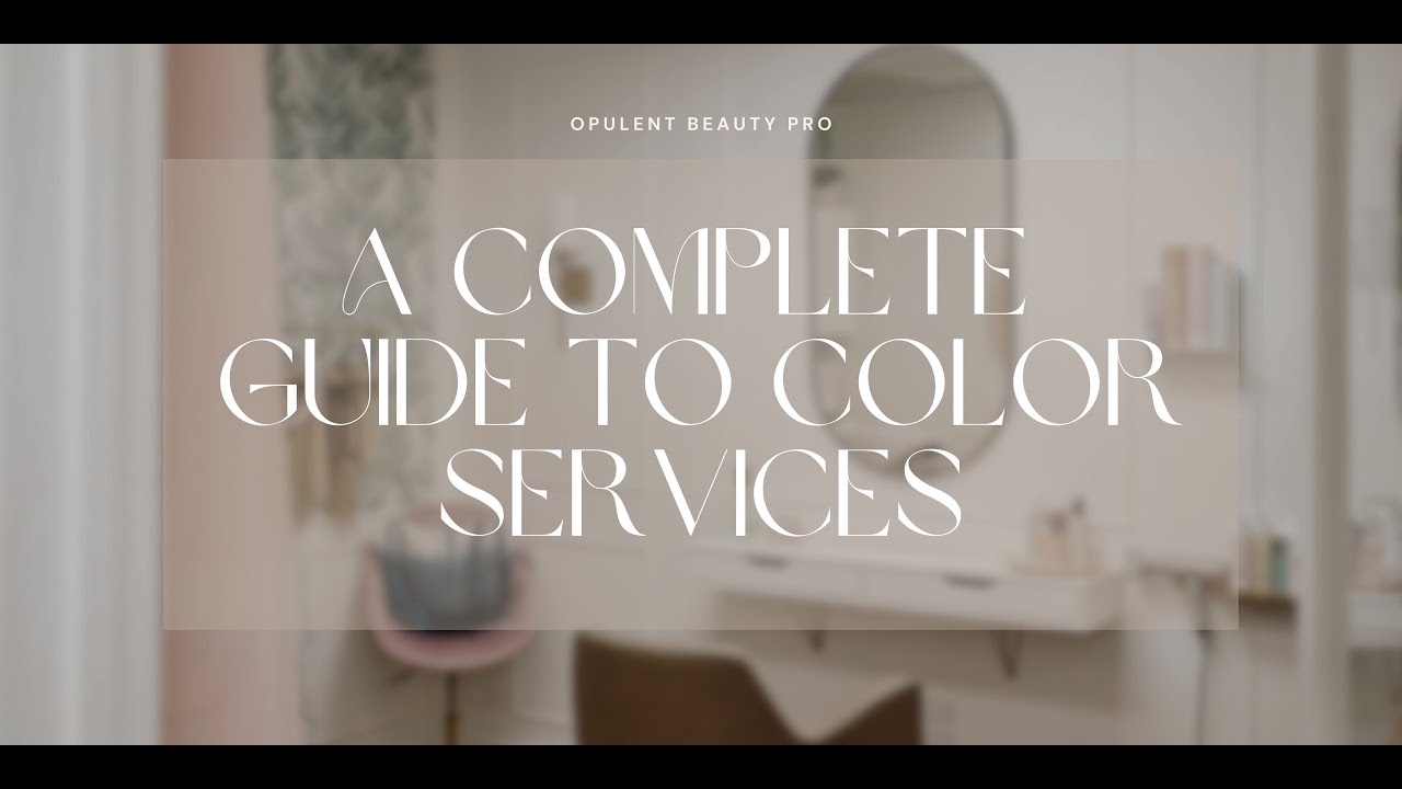 A Complete Guide To Color Services