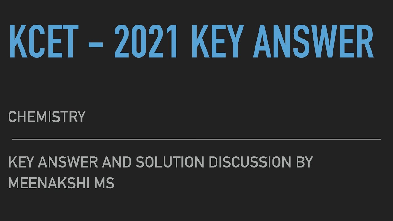 KCET - 2021 - CHEMISTRY - KEY ANSWER AND SOLUTIONS