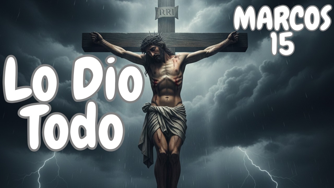 Jesús Fue Crucificado | El Capítulo Más Doloroso de Marcos