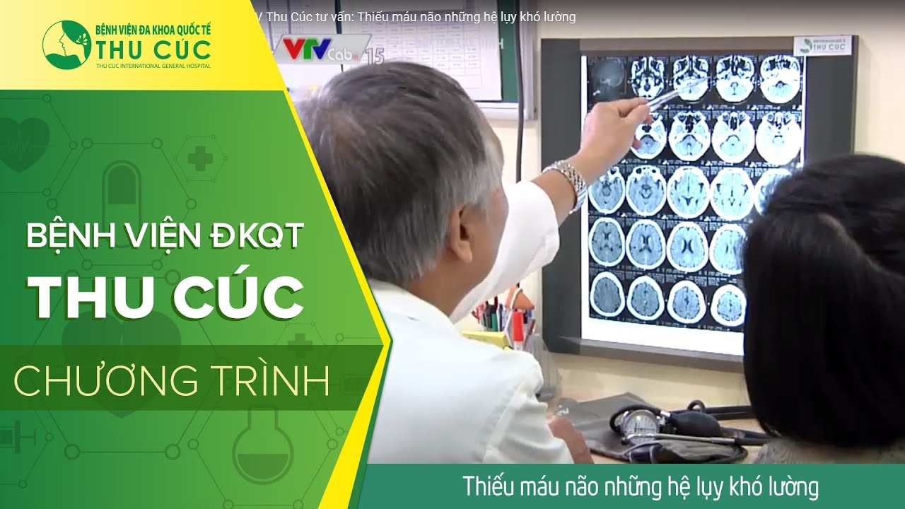 Triệu chứng của bệnh thiếu máu não và cách xử trí | Tư vấn từ Bác sĩ BV Thu Cúc