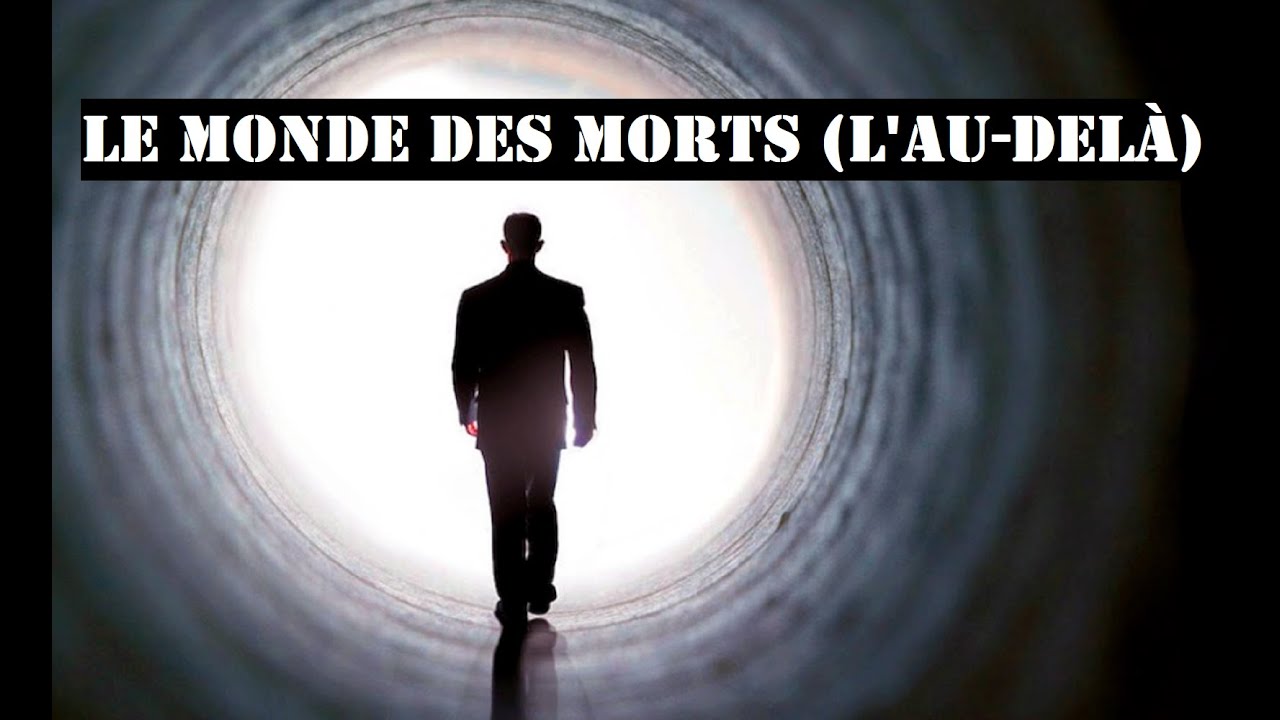 Le monde des morts (l'Au-delà) ! Audio.