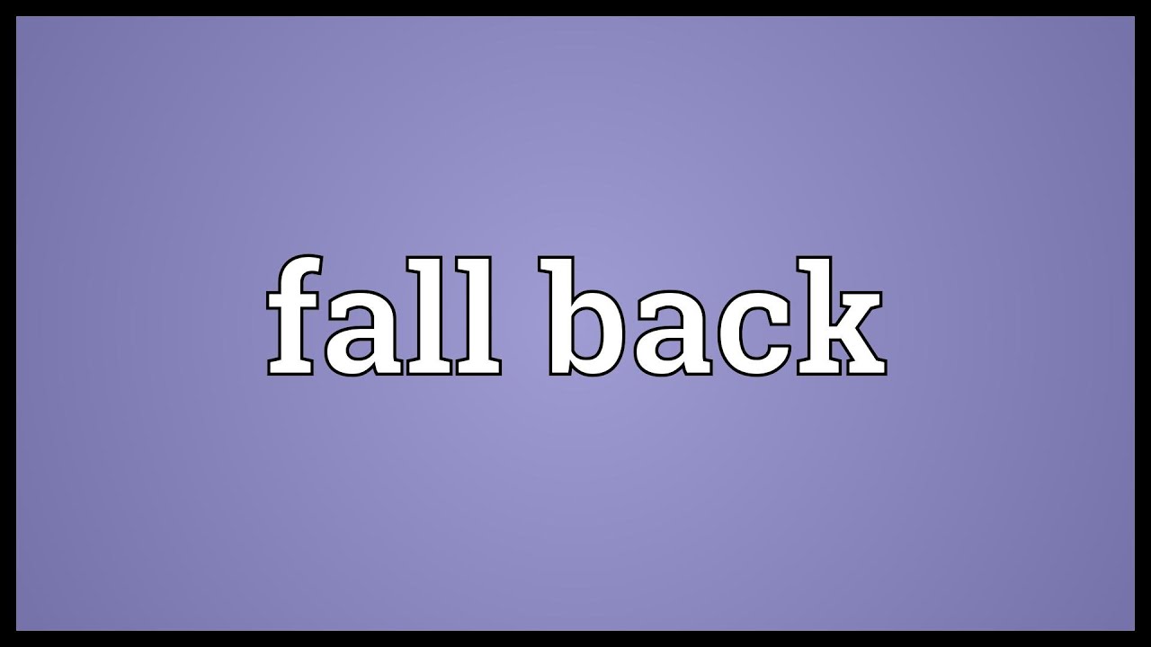 Fall back Meaning