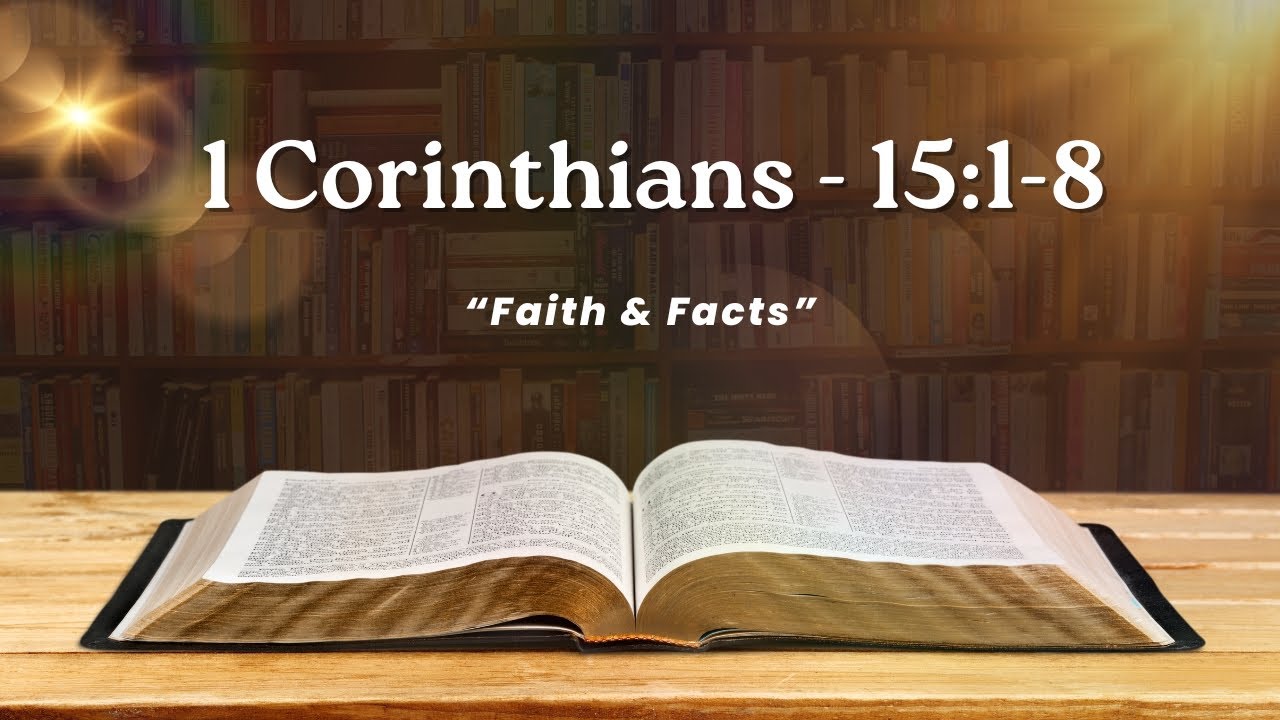 1 Corinthians 15:1-8 - "Faith & Facts"