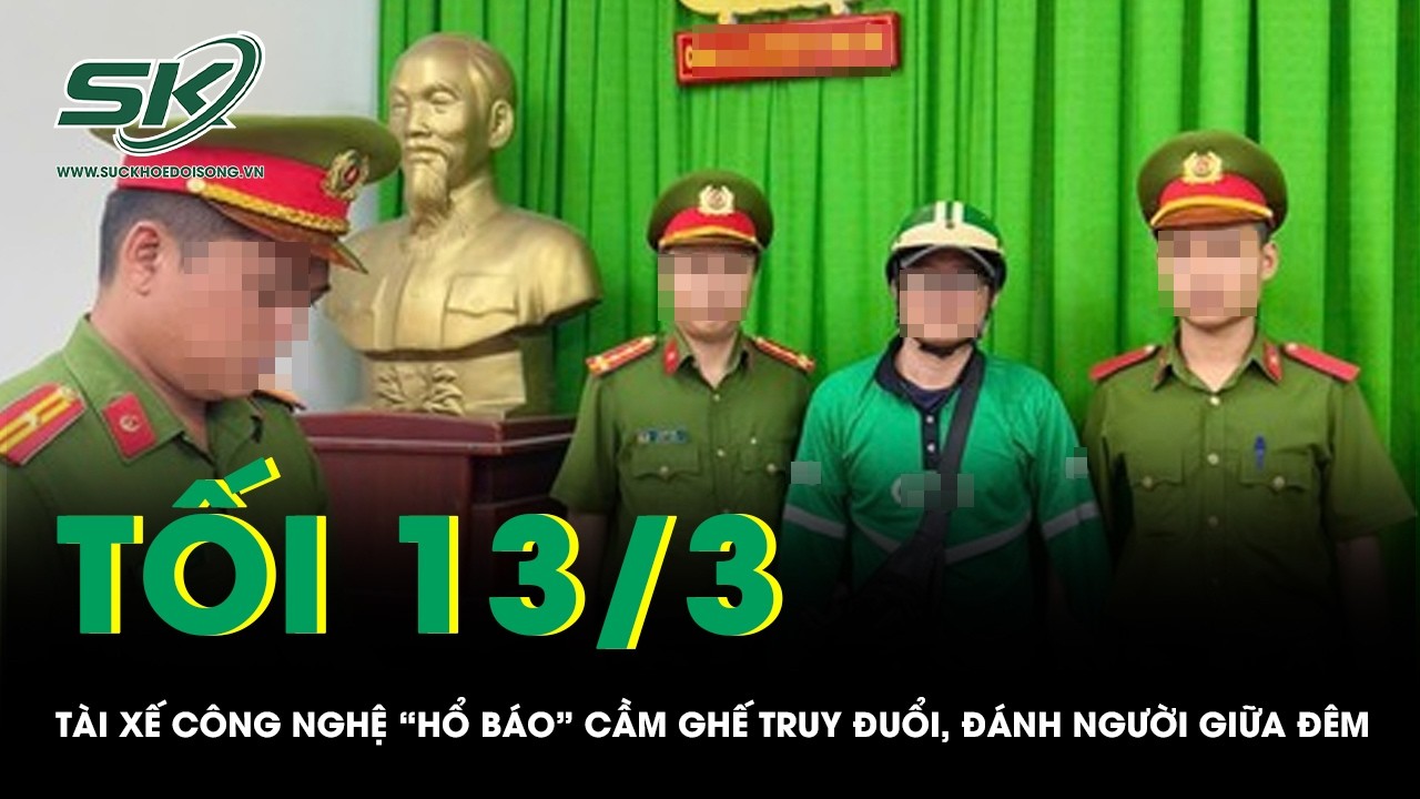 Tối 13/3: Điều tra vụ tài xế công nghệ “hổ báo” cầm ghế truy đuổi, đánh người gây náo loạn giữa đêm