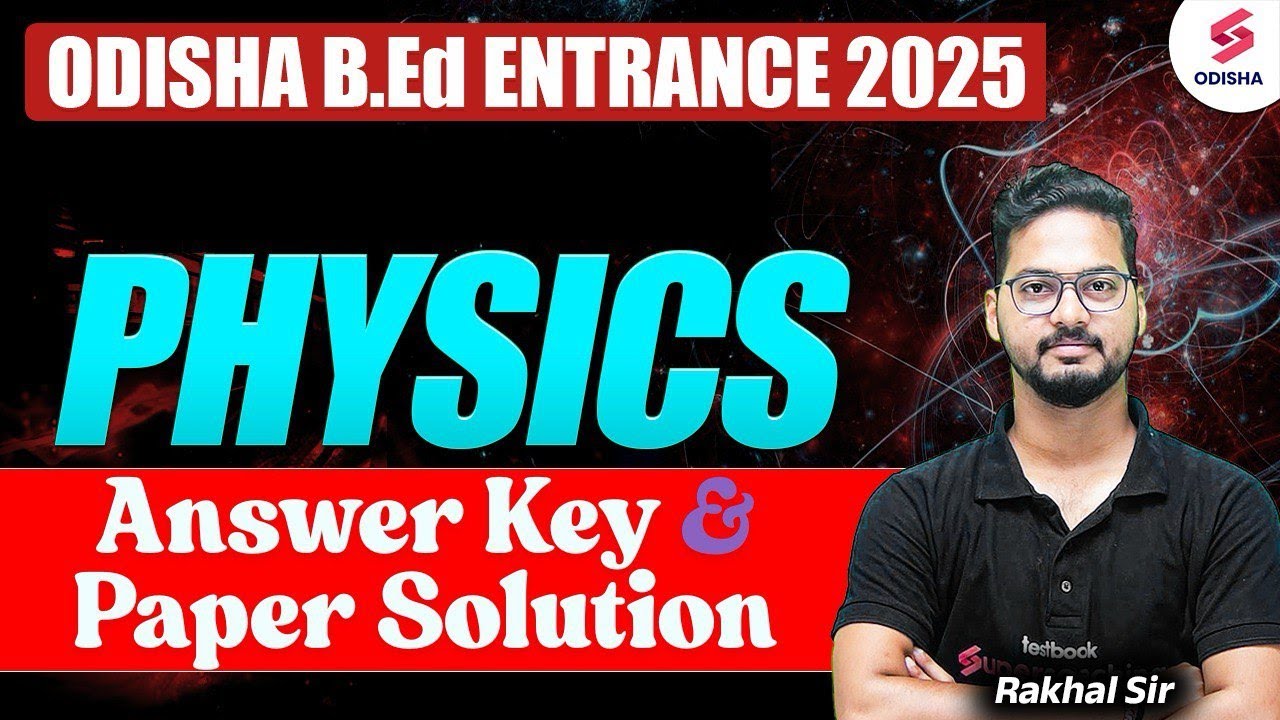 B.ED entrance Science (physics) Paper Solution 2025 | Odisha B.Ed Answer Key