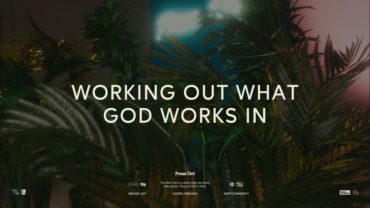 Press On: Working Out What God Works In