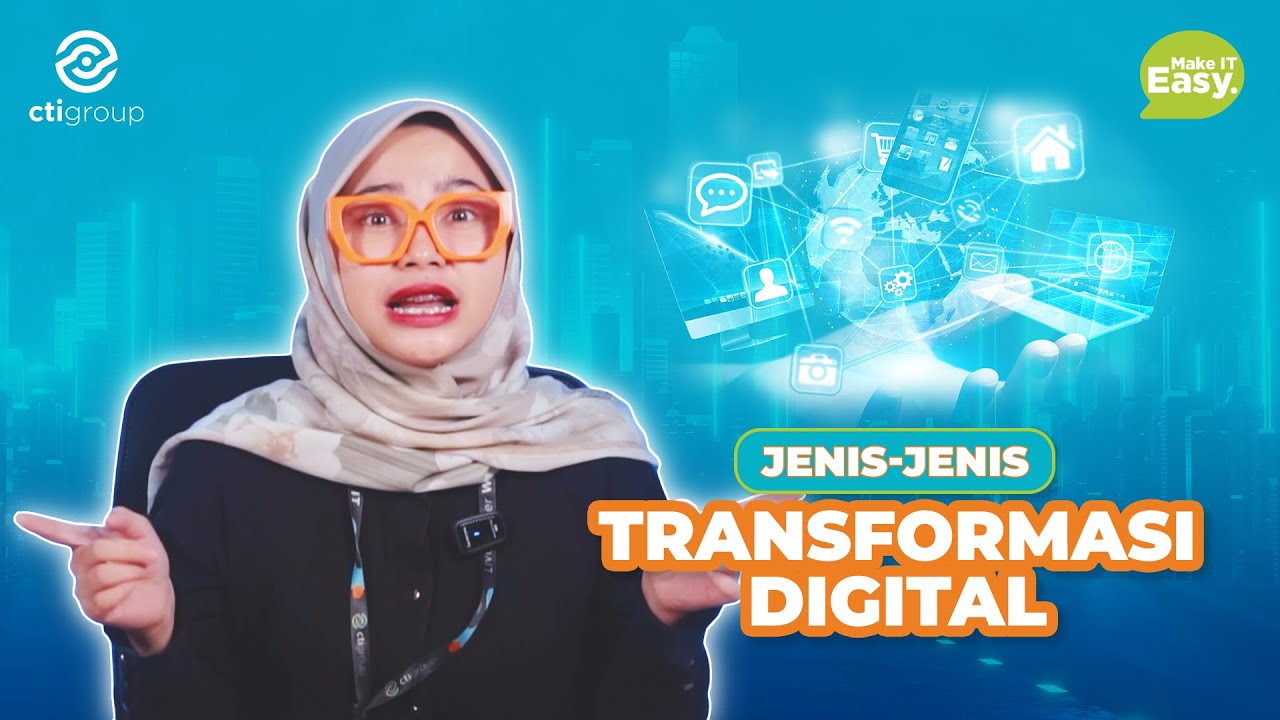 #MakelTEasy Vol 6.2: Jenis-jenis Transformasi Digital | Transformasi Digital untuk kebutuhan Bisnis