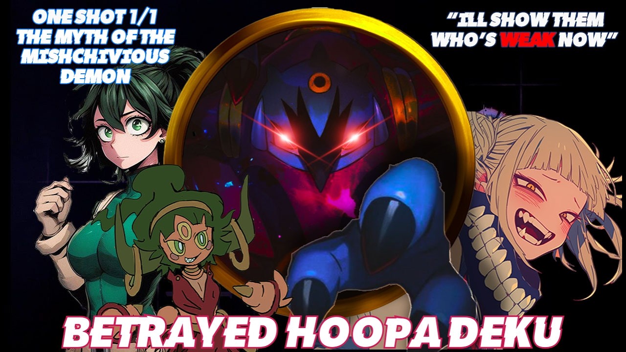 Betrayed Hoopa Deku [ONESHOT - 