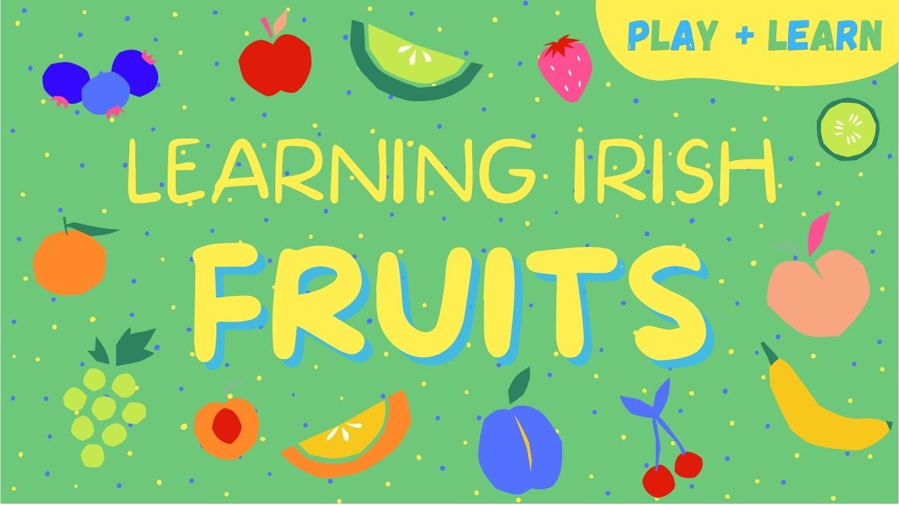 Learning Irish - Fruits!