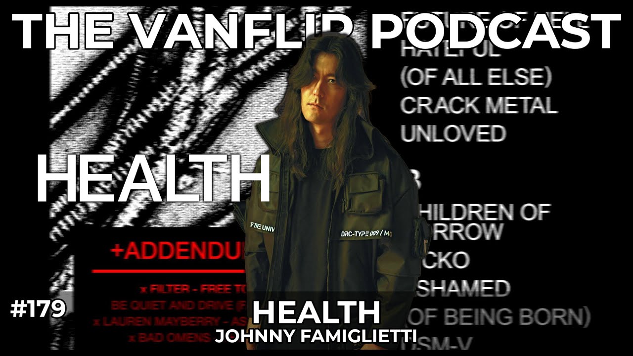 HEALTH - Johnny Famiglietti Interview - Lambgoat's Vanflip Podcast (Ep. #179)