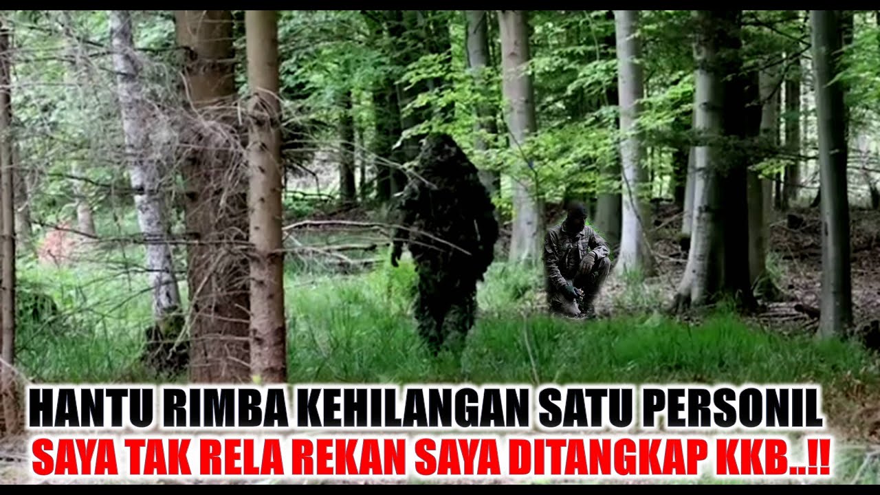 TIM HANTU RIMBA KEHILANGAN SATU PERSONIL. SAYA TIDAK TERIMA REKAN SAYA TERTANGKAP KKB.