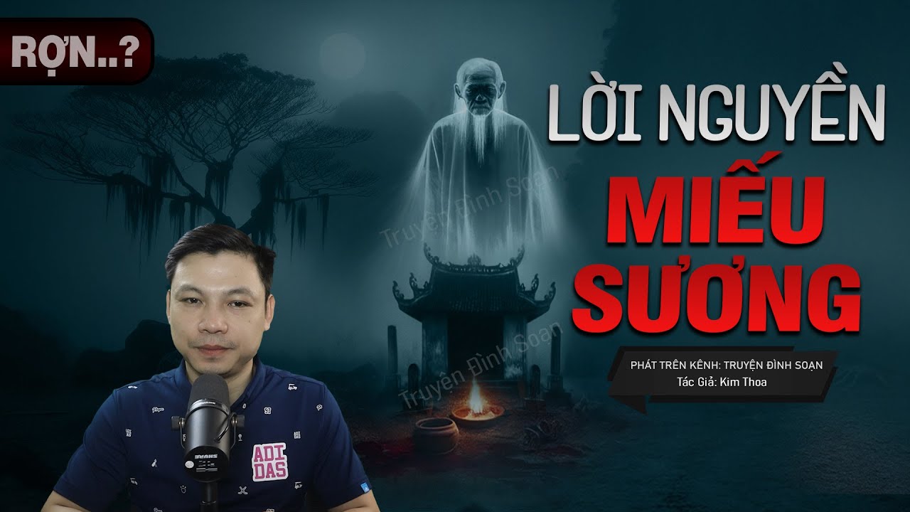 Truyện Ma: LỜI NGUYỀN MIẾU SƯƠNG - Câu Chuyện Về Đi Vào Cõi Âm MC Đình Soạn Kể