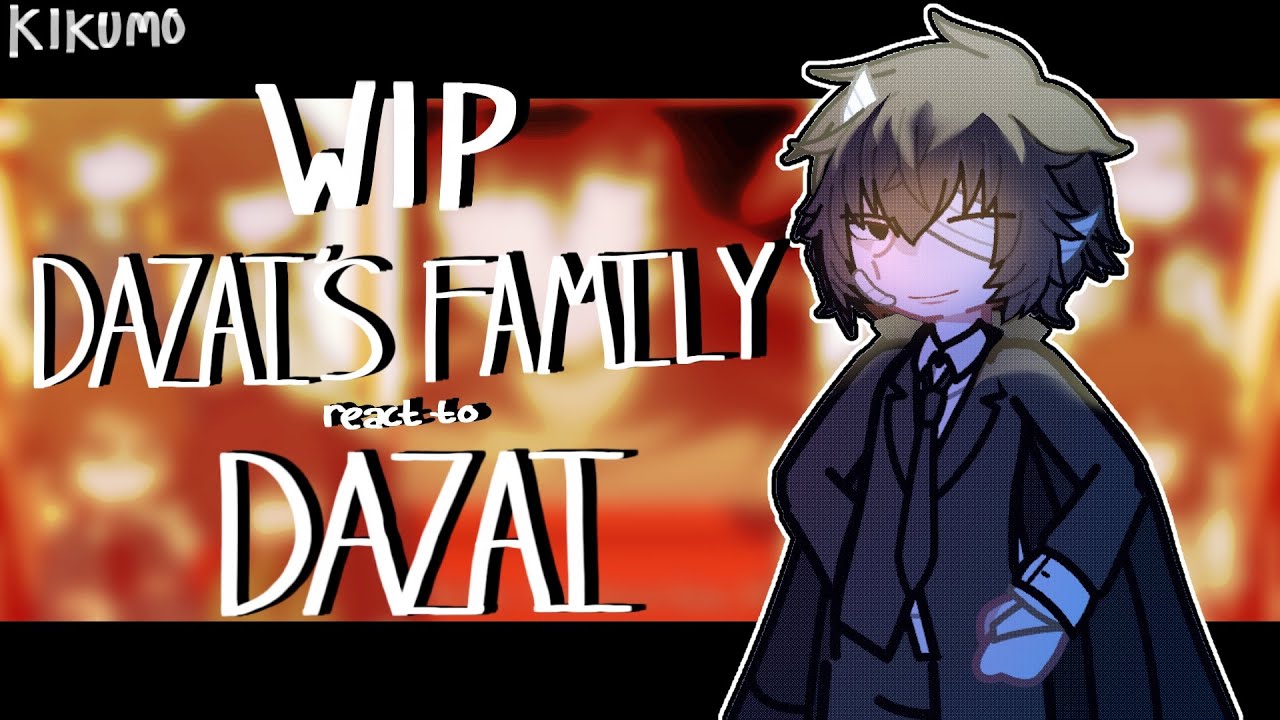 WIP | DAZAI’S FAMILY reacts to OSAMU | 0/? | GL2RV