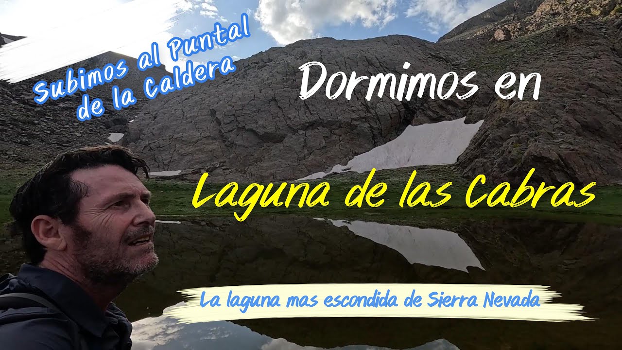 DORMIMOS en la Laguna MAS escondida. LA LAGUNA DE LAS CABRAS. TRAVESÍA POR SIERRA NEVADA.