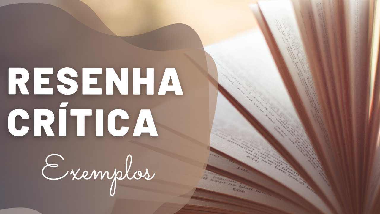 Exemplos de RESENHA CRÍTICA de LIVRO e CAPÍTULO DE LIVRO – Explicação passo a passo