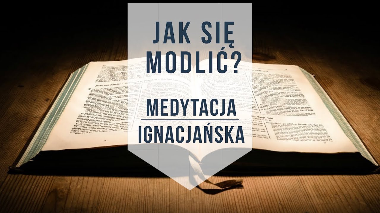 Jak się modlić? Medytacja ignacjańska