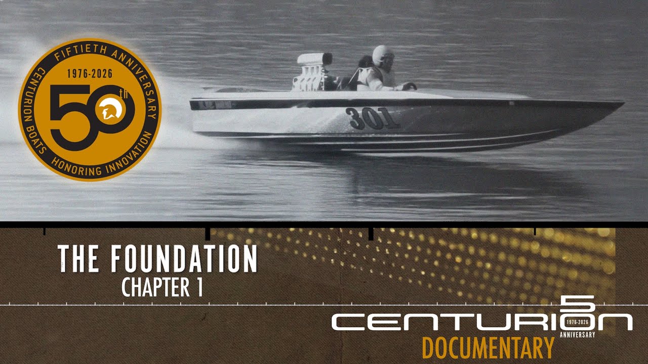 Centurion Boats 50th Anniversary Chapter 1: The Foundation