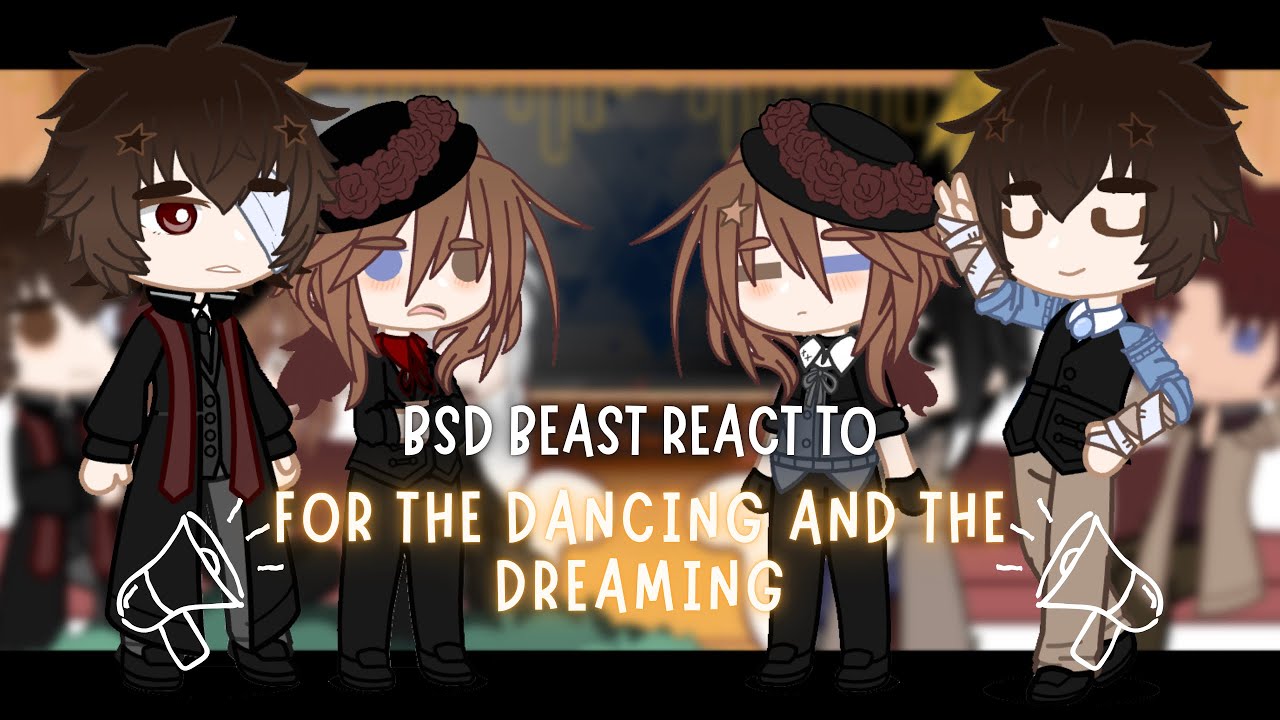 • BSD BEAST react to “for the dancing and the dreaming” • soukoku • x2 speed • bsd reaction • 
