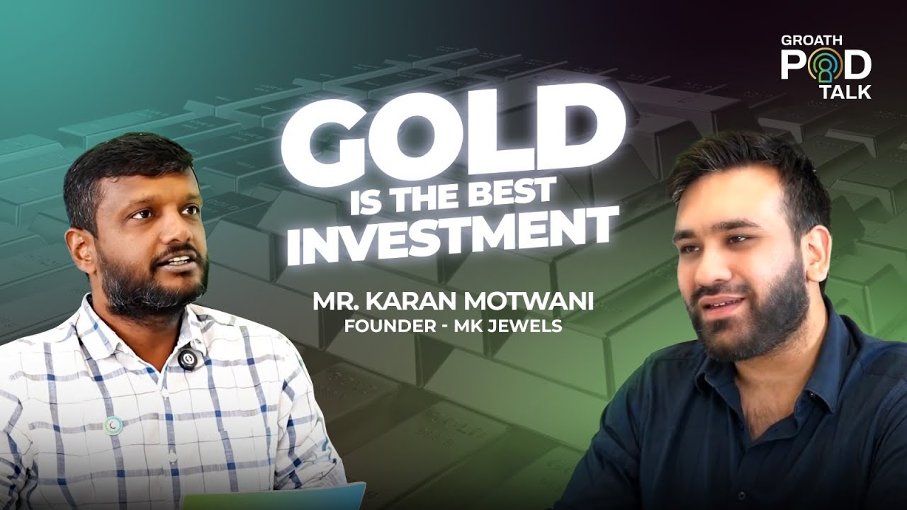 GrOath PodTalk | Gold is the best Investment | Mr. Karan Motwani | MK JEWELS