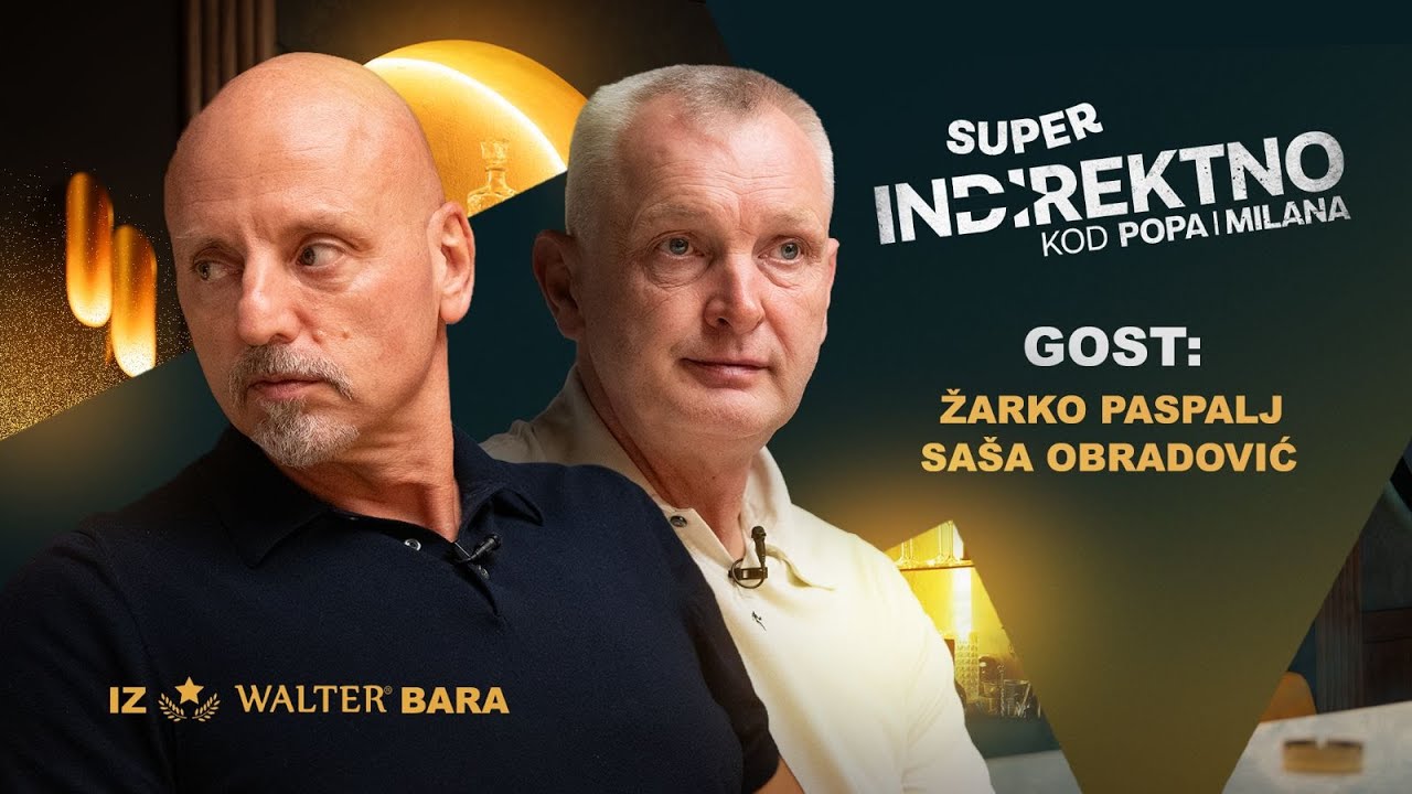 Sa&scaron;a Obradović i Žarko Paspalj | #15 - Super Indirektno kod Popa i Milana