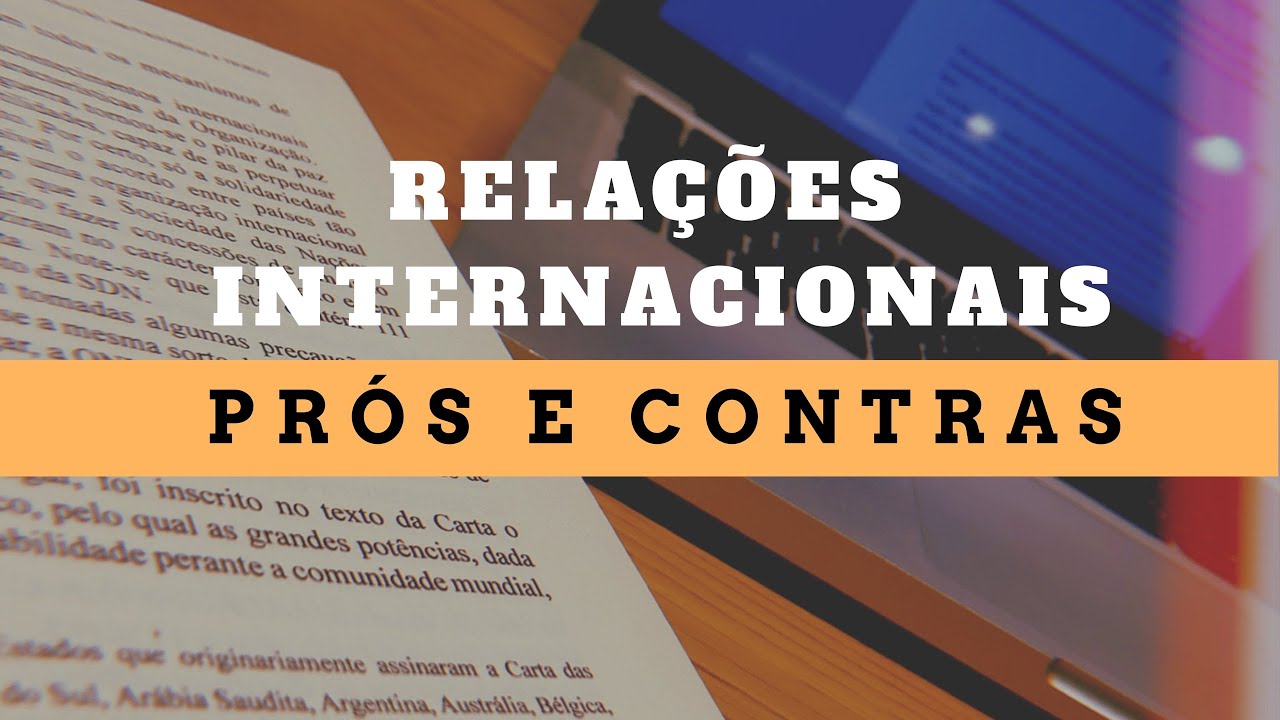 RELAÇÕES INTERNACIONAIS - PRÓS E CONTRAS DO CURSO