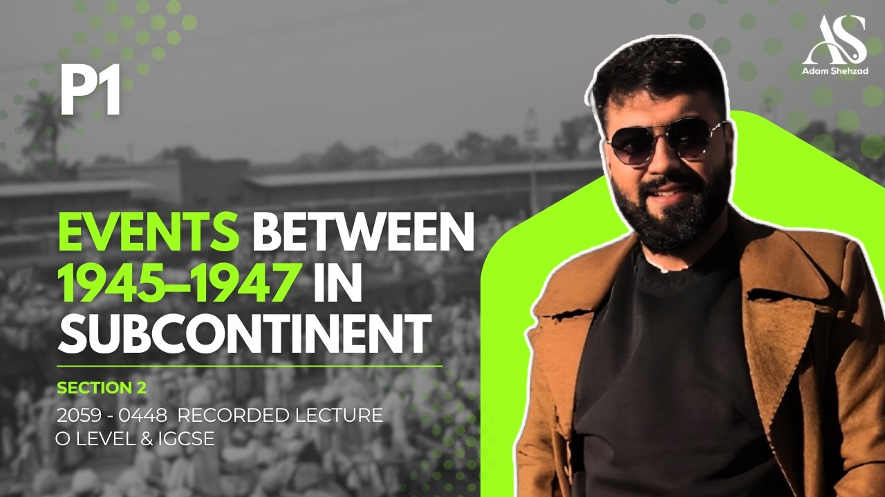 Events Between 1945 - 1947 In Subcontinent - Adam shehzad - o level pst