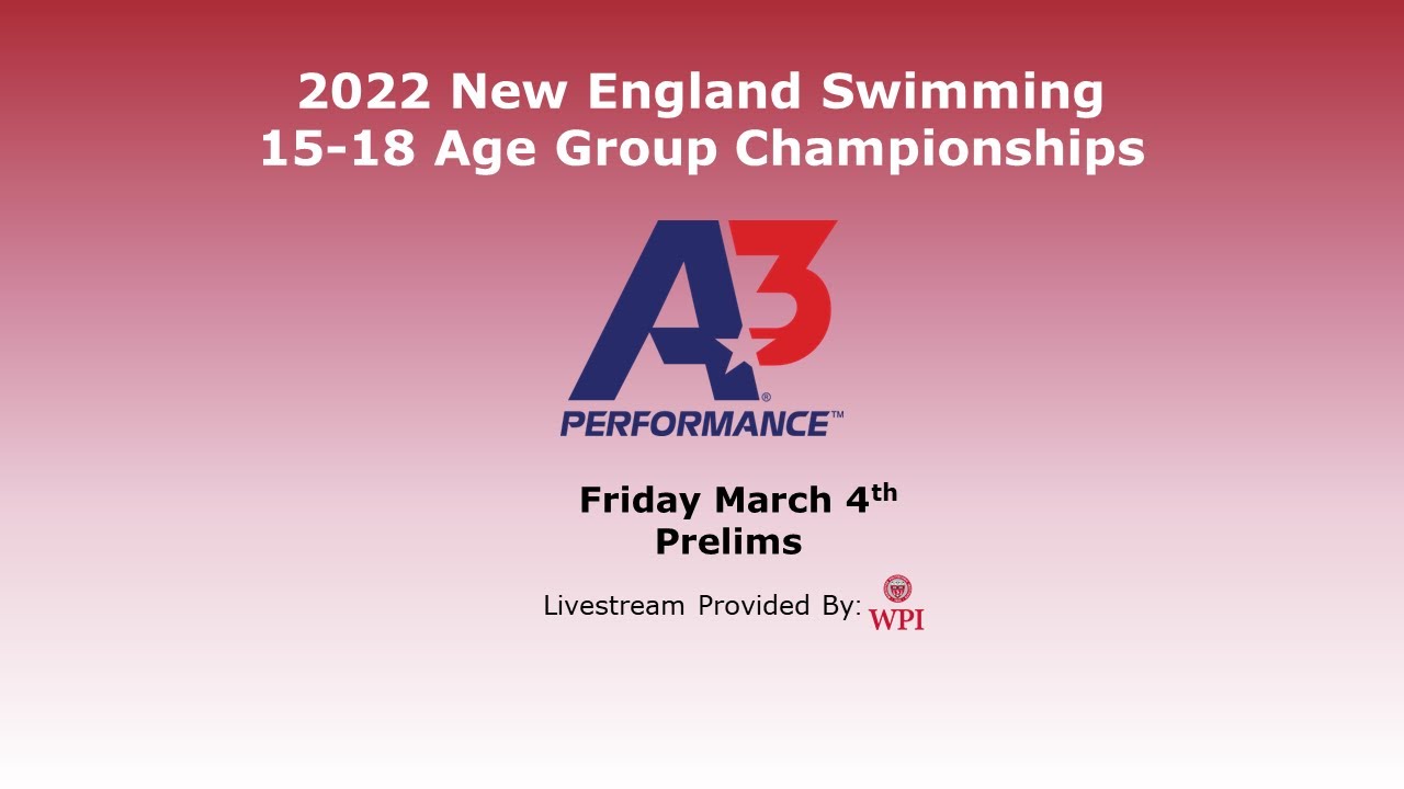2022 New England Swimming 15-18 Age Group Championships (Friday Prelims)