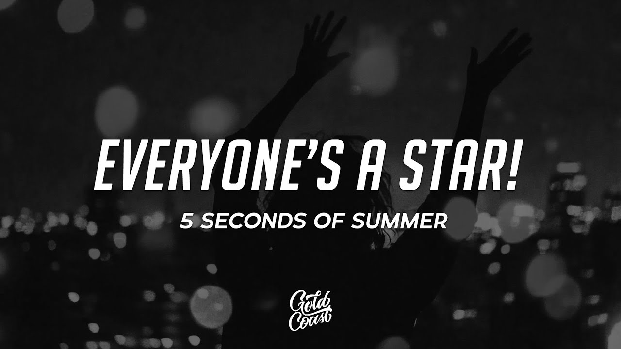 5 Seconds of Summer - Everyone&rsquo;s A Star! (Lyrics)