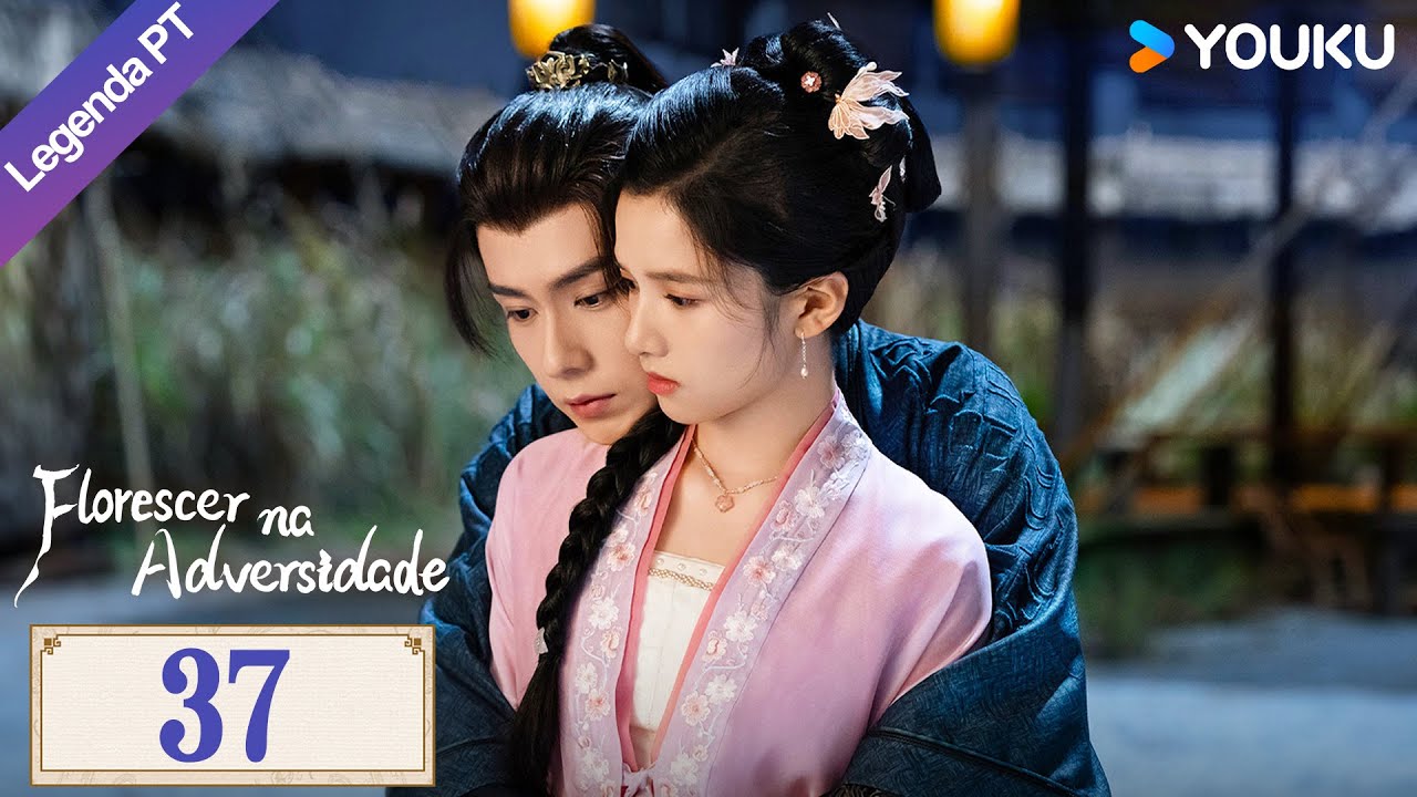 [Florescer na Adversidade] EP37 | Blossoms in Adversity Legendado | #HuYitian #ZhangJingyi | YOUKU