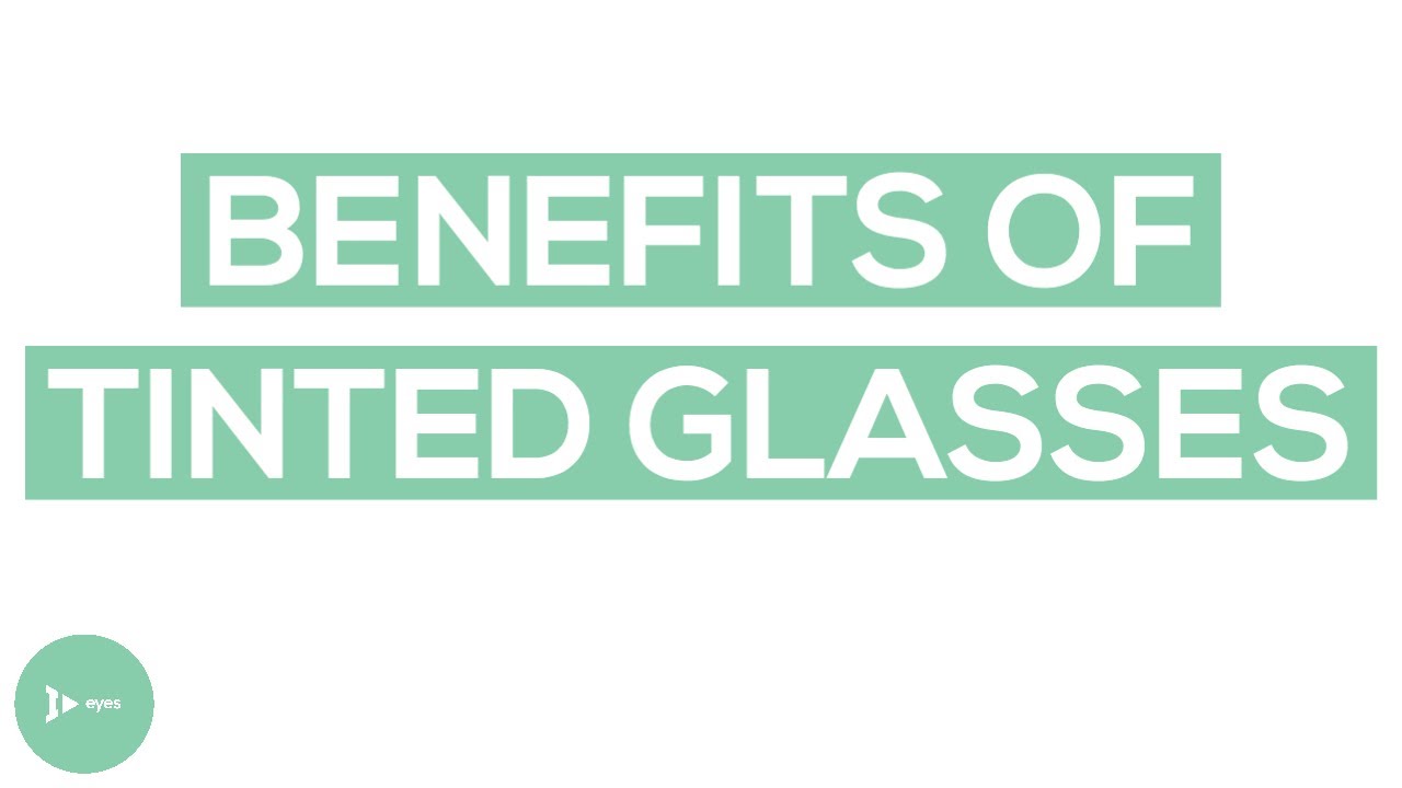 Tinted Lenses For Eyeglasses | What Are The Benefits of Glasses Tints?