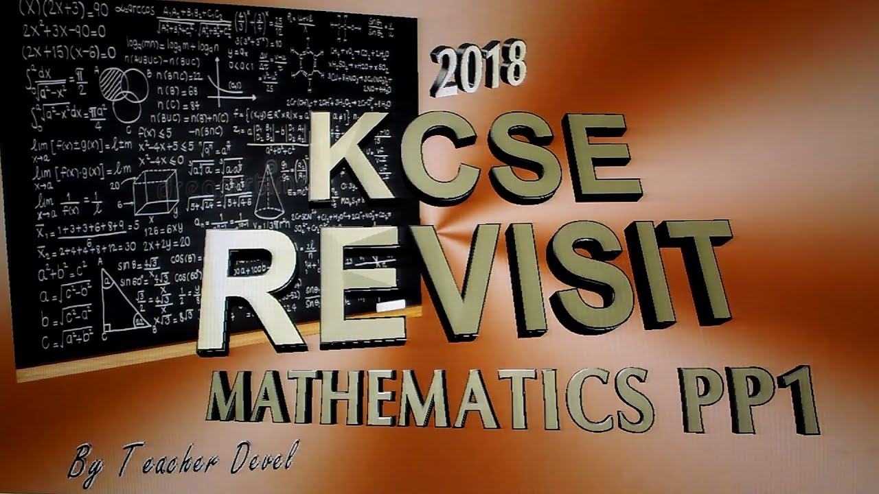 KCSE 2018 REVISIT   Mathematics paper 1 by Tr Devel