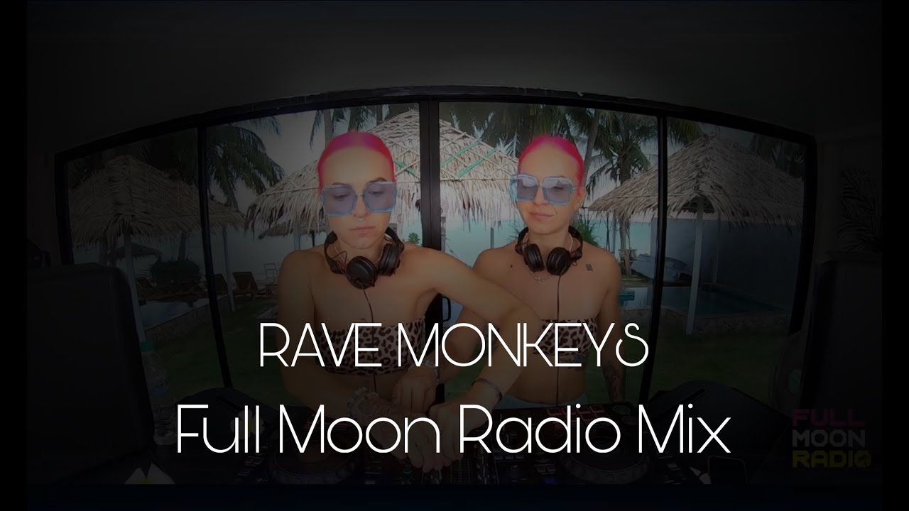 RAVE MONKEYS - Live @FullMoonRadioLive, Koh Phangan, Thailand (Indie Dance & Tech House Mix)