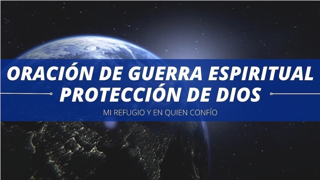 ORACIÓN DE GUERRA ESPIRITUAL:  PROTECCIÓN DE DIOS   MI REFUGIO EN QUIEN CONFÍO #oración