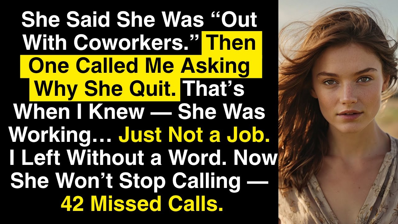She Said She Was “Out With Coworkers.” Then One Called Me—Asking Why She Quit