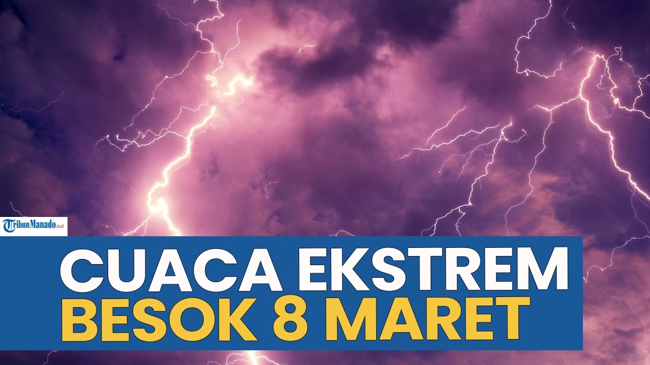 WASPADA! PERINGATAN DINI CUACA EKSTREM BESOK MINGGU 8 MARET 2026, CEK WILAYAH ANDA