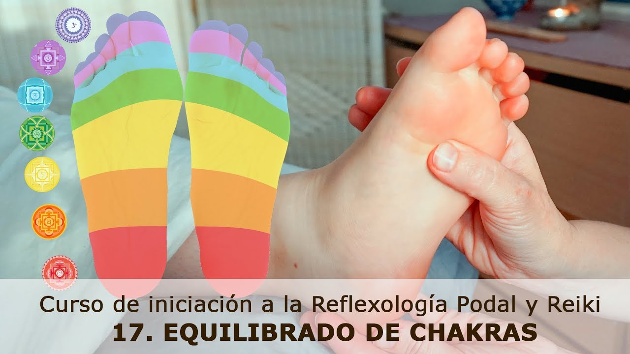 17. Cómo equilibrar los chakras. Curso de Reflexología Podal y Reiki
