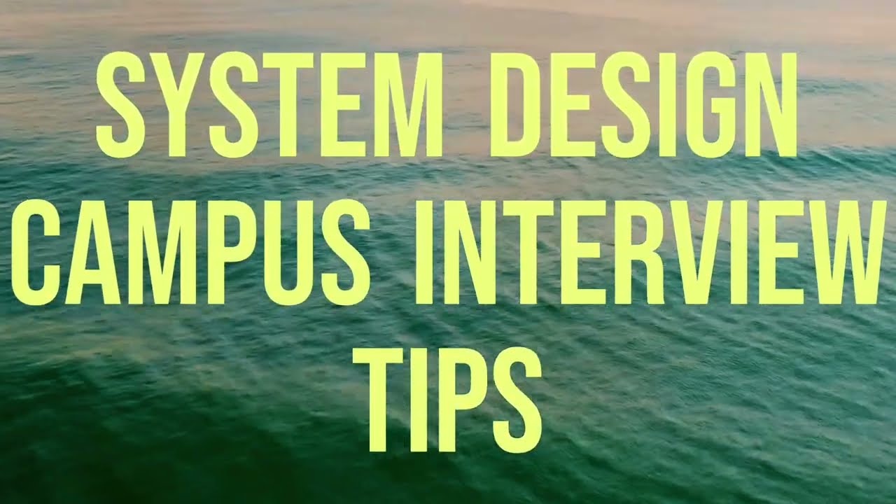 Campus Hiring Interview  - Tips on System Design