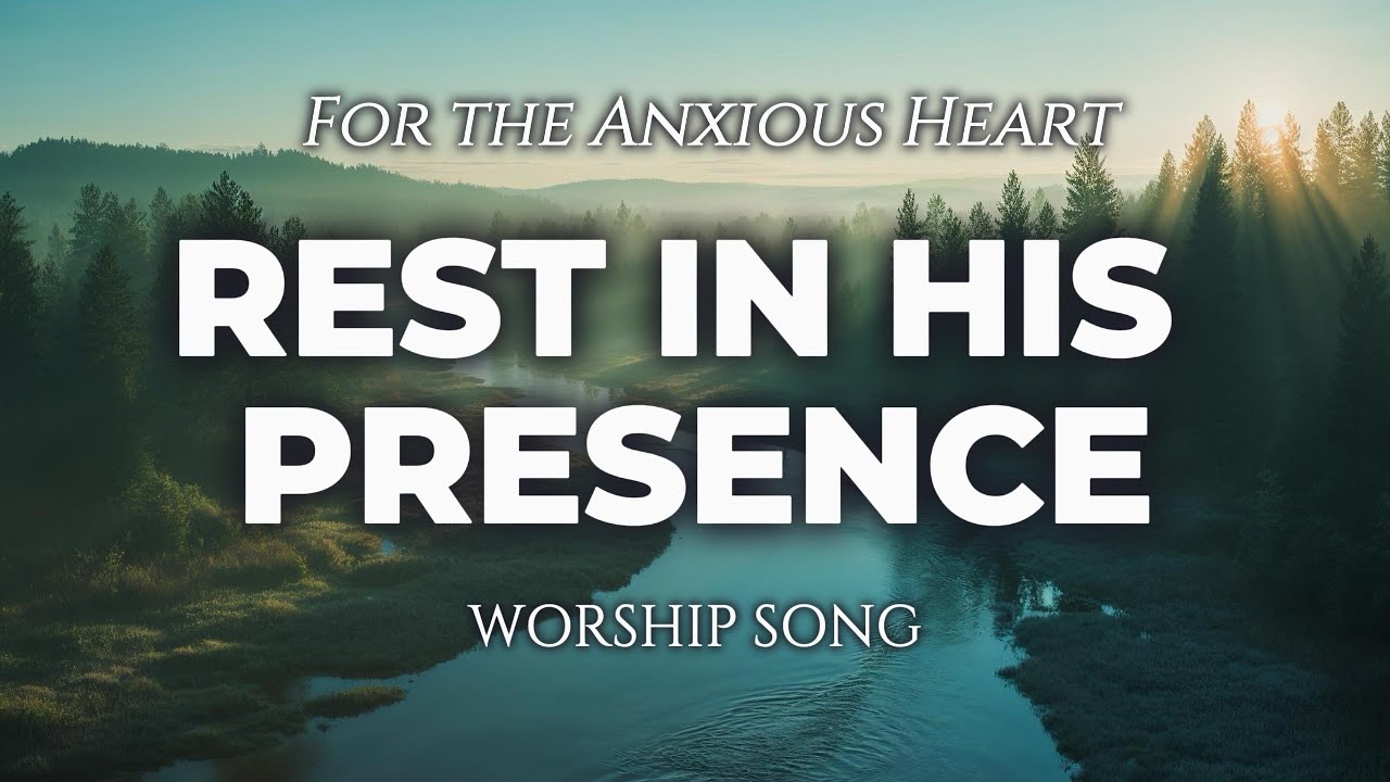 Rest In Your Presence | New 2026 Worship Song for Peace and Anxiety | WorshipWave