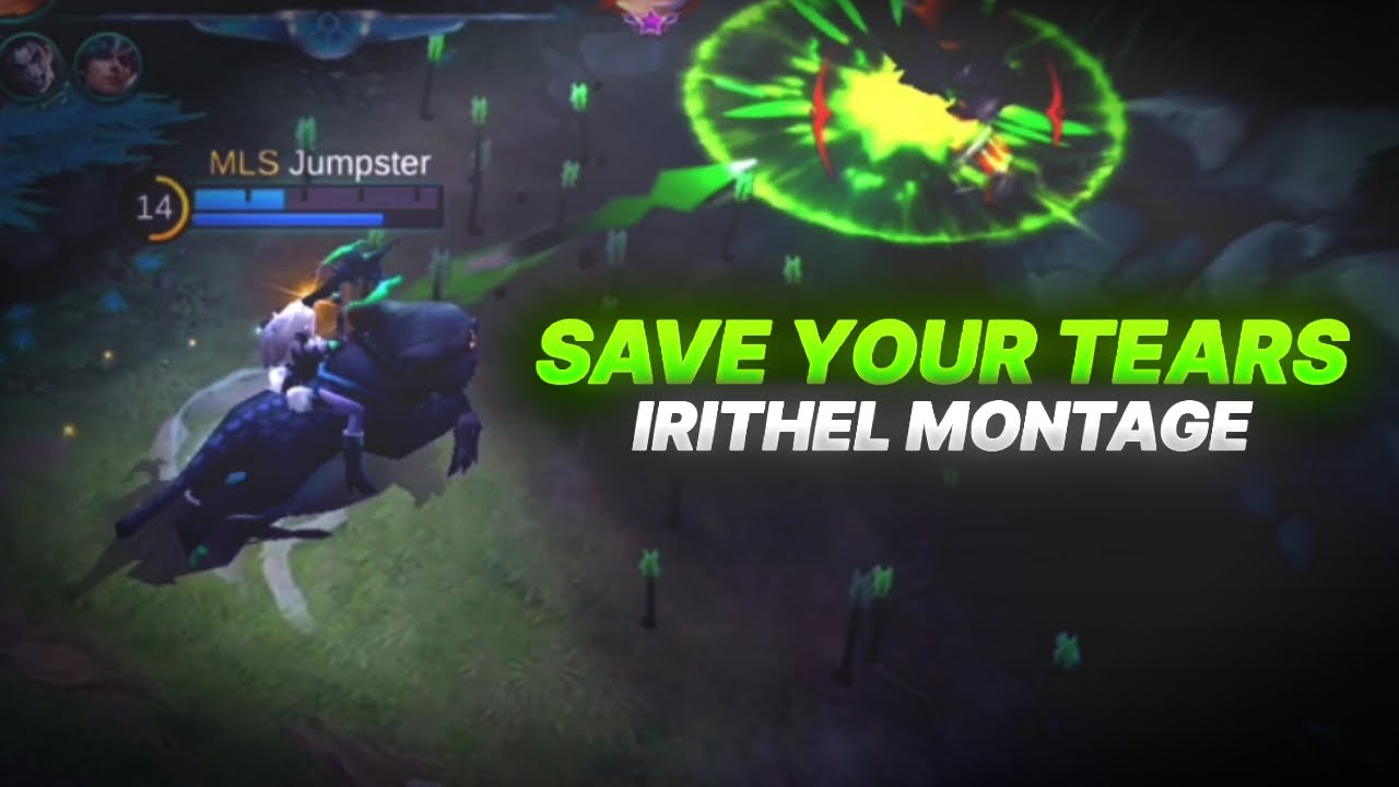 Save Your Tears - Irithel Montage (Mobile Legends Edit)