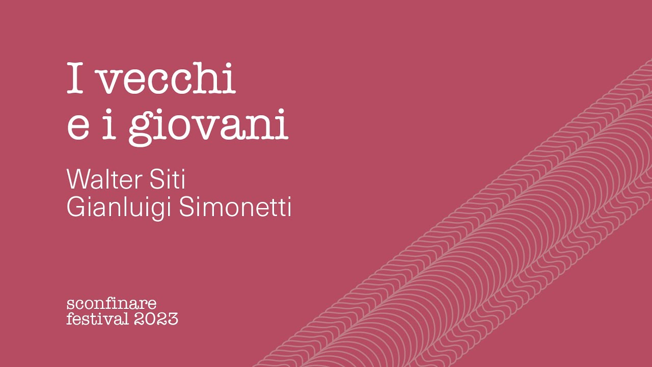 «I vecchi e i giovani» | Incontro con Walter Siti e Gianluigi Simonetti