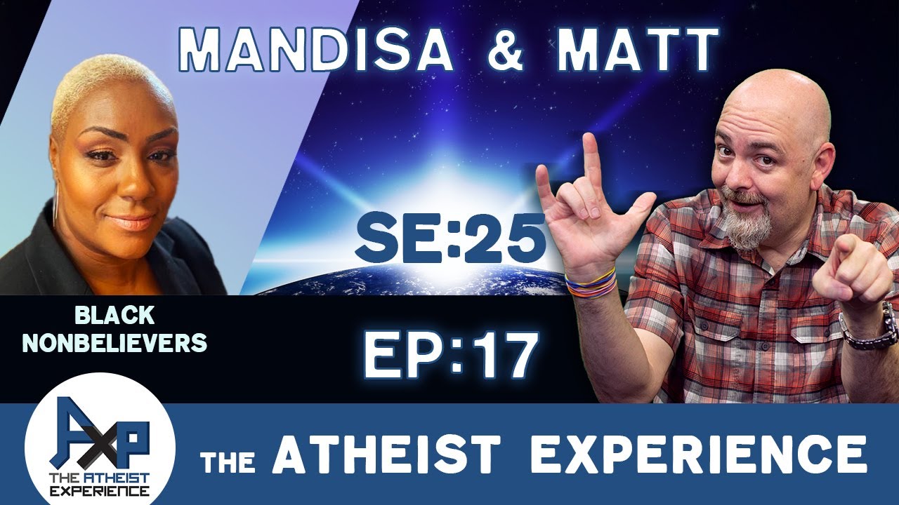 The Atheist Experience 25.17 with Matt Dillahunty and Mandisa Thomas