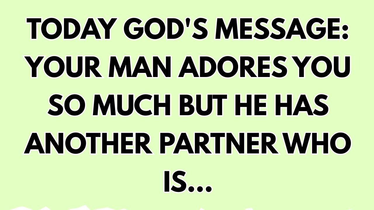 Today God Message: Your man Adores you so much but he has another partner who is…