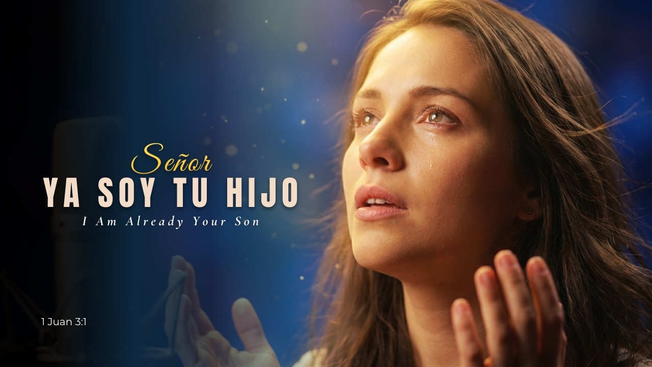 Ya Soy Tu Hijo - Lia del Alba | Amor Incondicional del Padre | 1 Juan 3:1