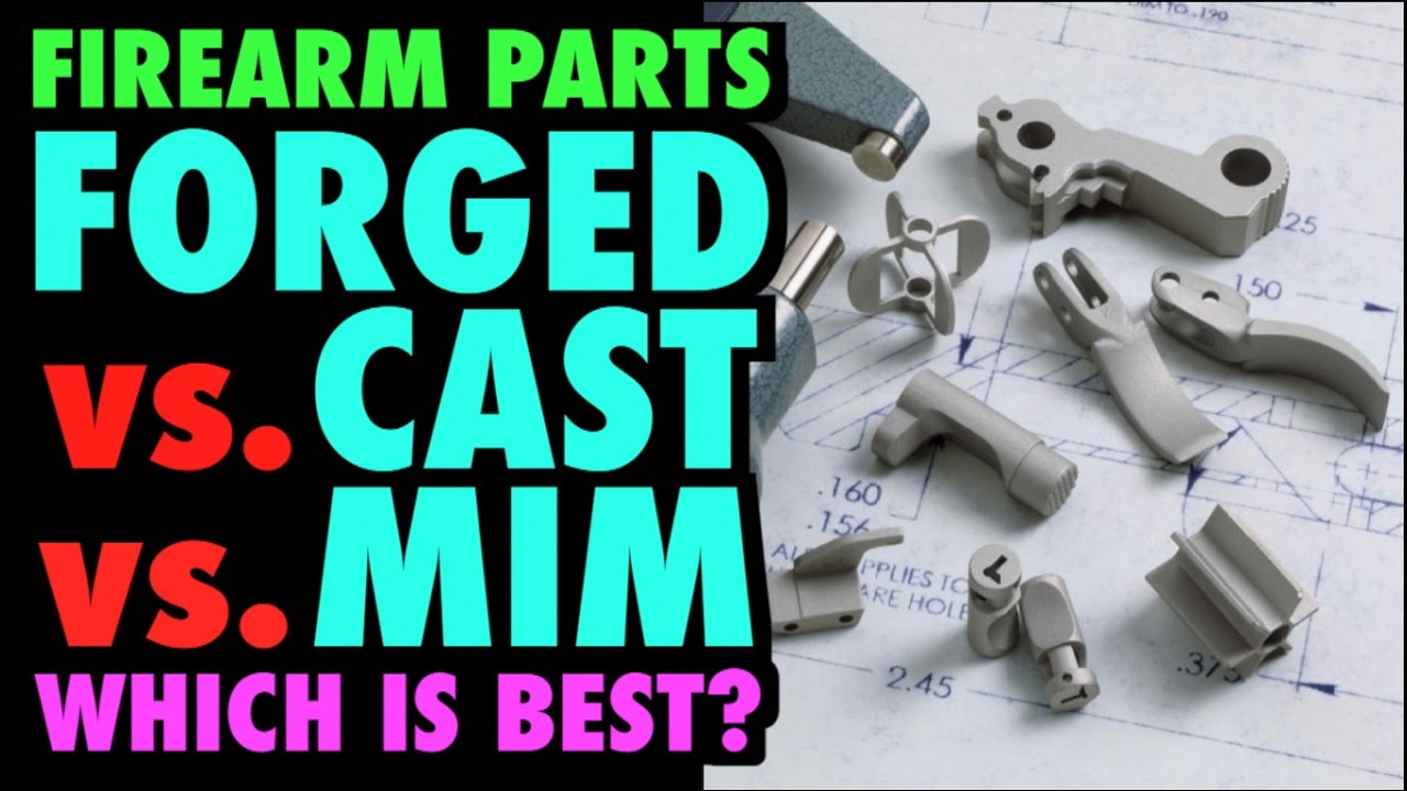 Gun Parts: Forged vs. Cast vs. MIM (which is better?)