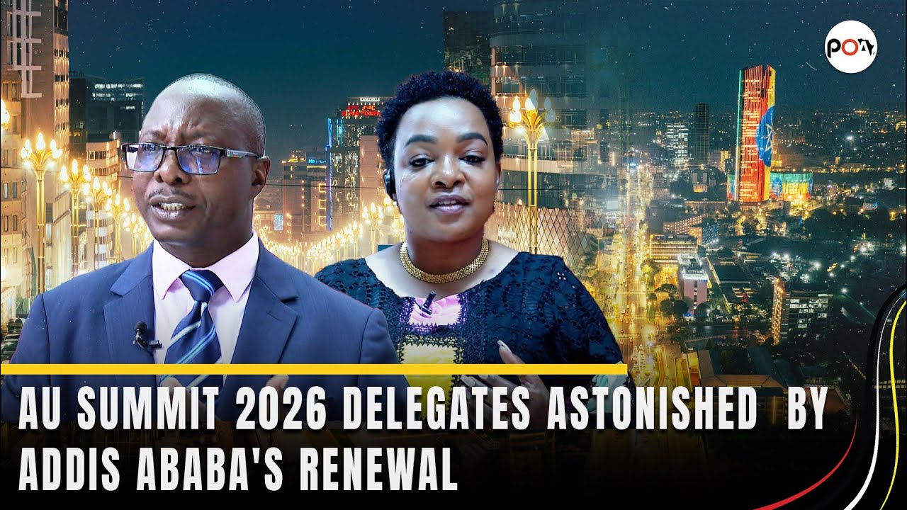 39th AU Summit 2026. Delegates hail Addis Ababa as Africa's model city. But why?