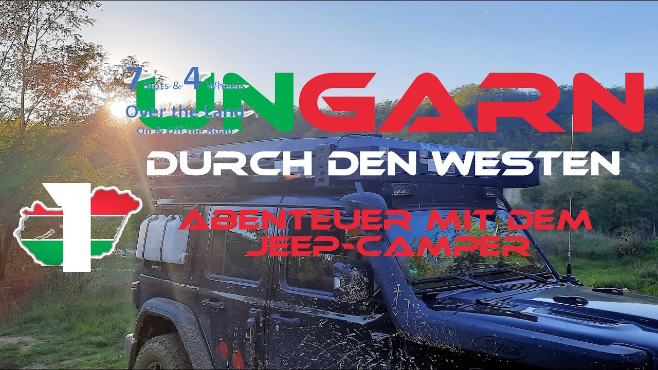 Ungarn-Abenteuer mit dem Jeep-Camper, Teil 1: Durch den Westen
