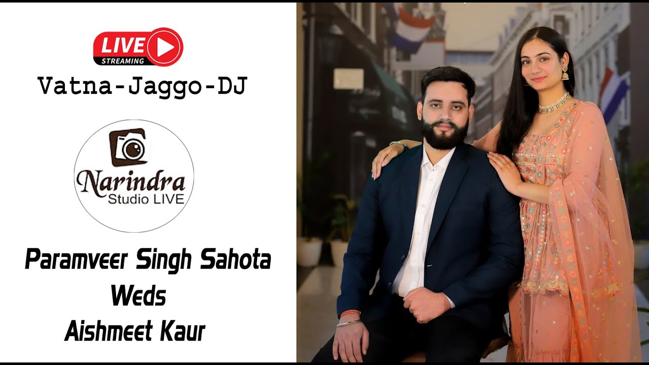 Live VATNA-JAGGO-DJ l Paramveer Singh Sahota Weds Aishmeet Kaur l  Narindra Studio M. 81949 17700